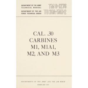 Caliber .30 Carbines M1, M1A1, M2, and M3