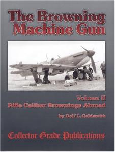 The Browning Machine Gun - Rifle Calibre Browning Abroad: Volume 2