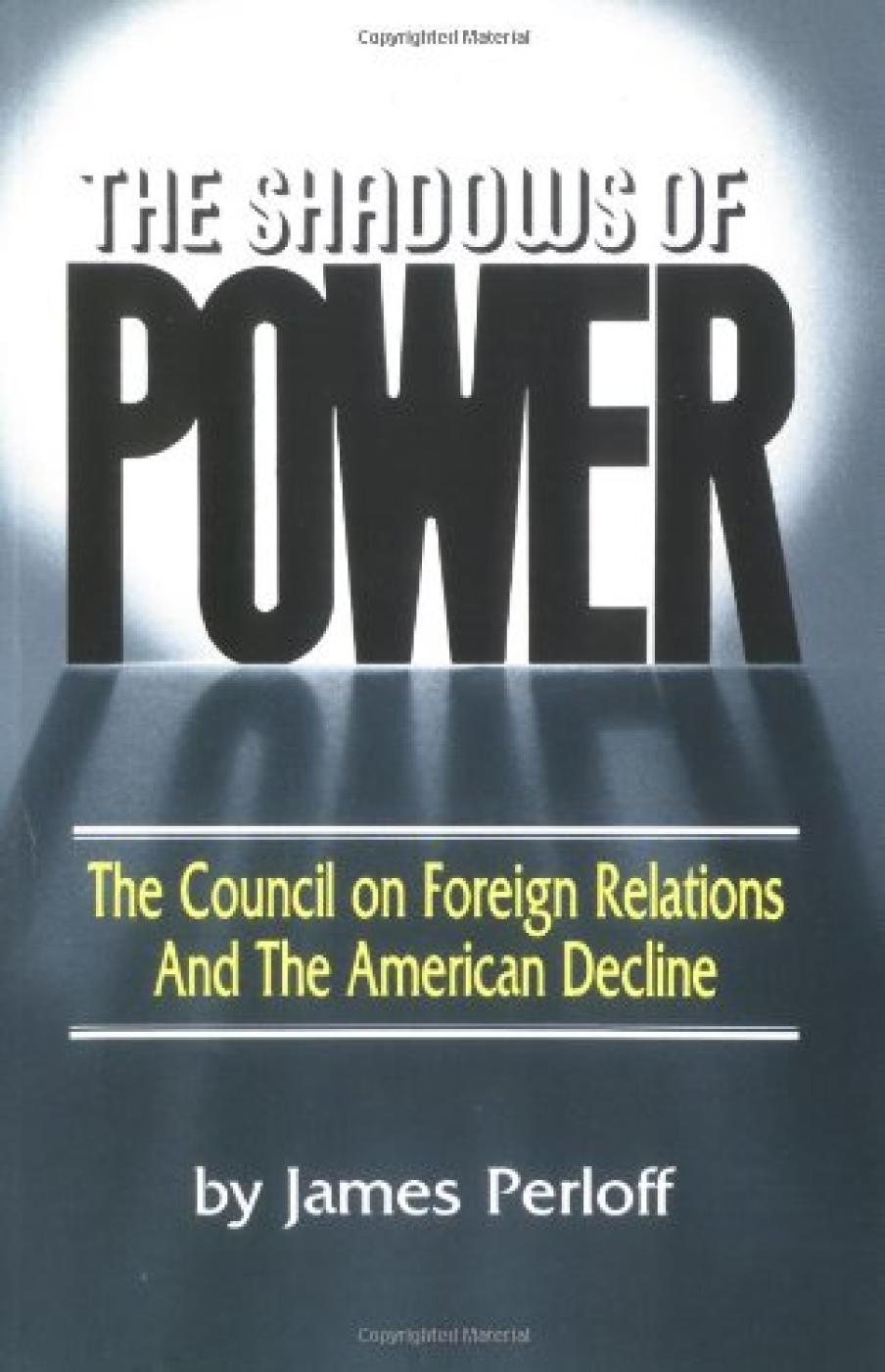 The Shadows of Power: The Council on Foreign Relations and the American Decline