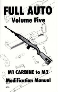 Full Auto: Volume 5 (M1 Carbine to M2 Modification Manual)