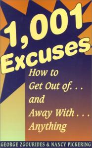 1,001 Excuses: How to Get Out Of...and Away With...Anything