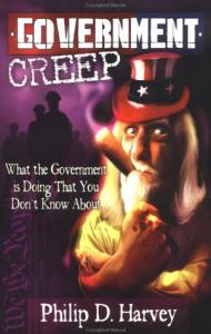 Government Creep: What the Government is Doing That You Don't Know About