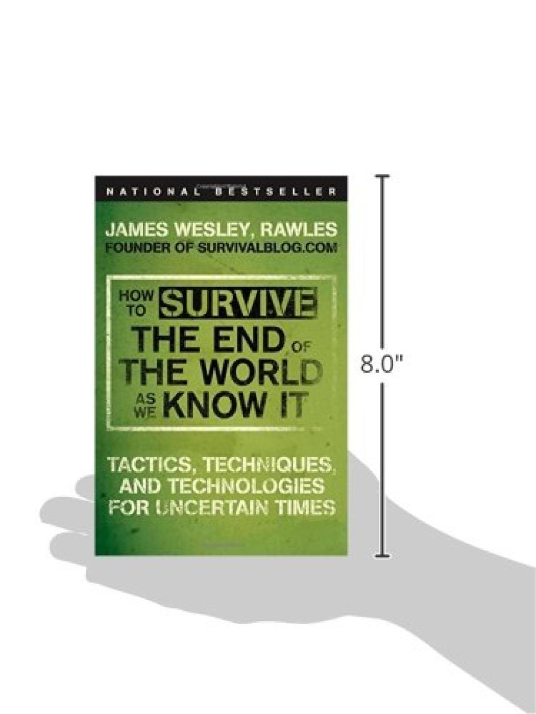 How to Survive the End of the World as We Know It: Tactics, Techniques, and Technologies for Uncertain Times