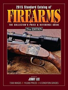 2015 Standard Catalog of Firearms: The Collector's Price & Reference Guide