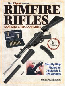 The Gun Digest Book of Rimfire Rifles Assembly/Disassembly: Step-by-Step Photos for 74 Models & 228 Variables (Gun Digest Books)