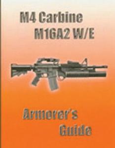 M4 Carbine M16A2 W/E Armorer's Guide