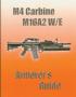 M4 Carbine M16A2 W/E Armorer's Guide