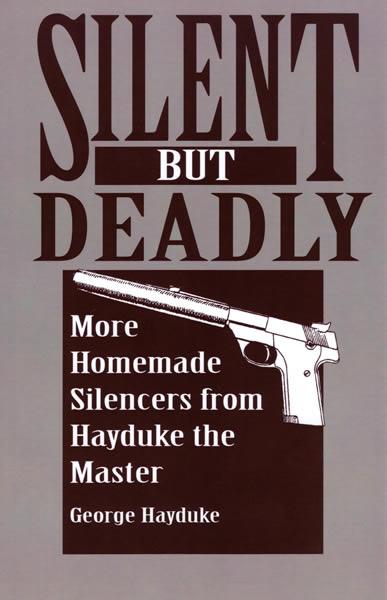 Silent But Deadly More Homemade Silencers from Hayduke the Master
