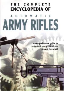 The Complete Encyclopedia of Automatic ARMY RIFLES