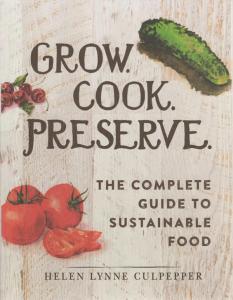 Grow. Cook. Preserve: The Complete Guide to Sustainable Food