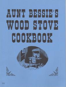 Aunt Bessie's Wood Stove Cookbook