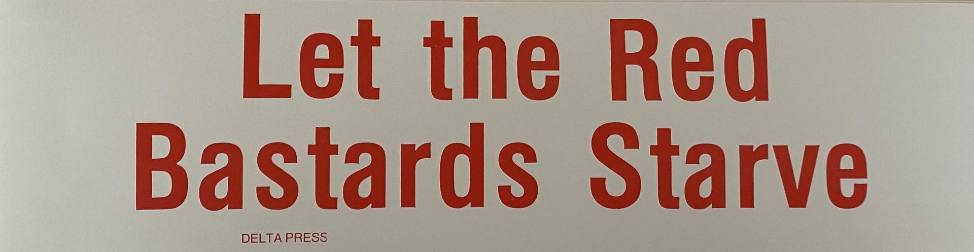 Let The Red Bastards Starve (Sticker)