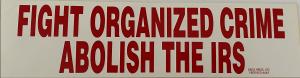 Fight Organized Crime, Abolish The IRS (Sticker)