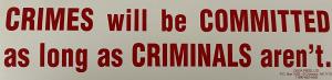 Crimes Will Be Committed As Long As Criminals Aren't (Sticker)