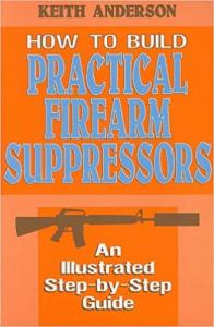 How To Build Practical Firearm Suppressors